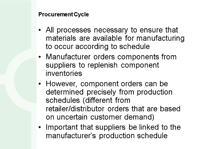 Procurement Cycle All processes necessary to ensure that materials are available for manufacturing to